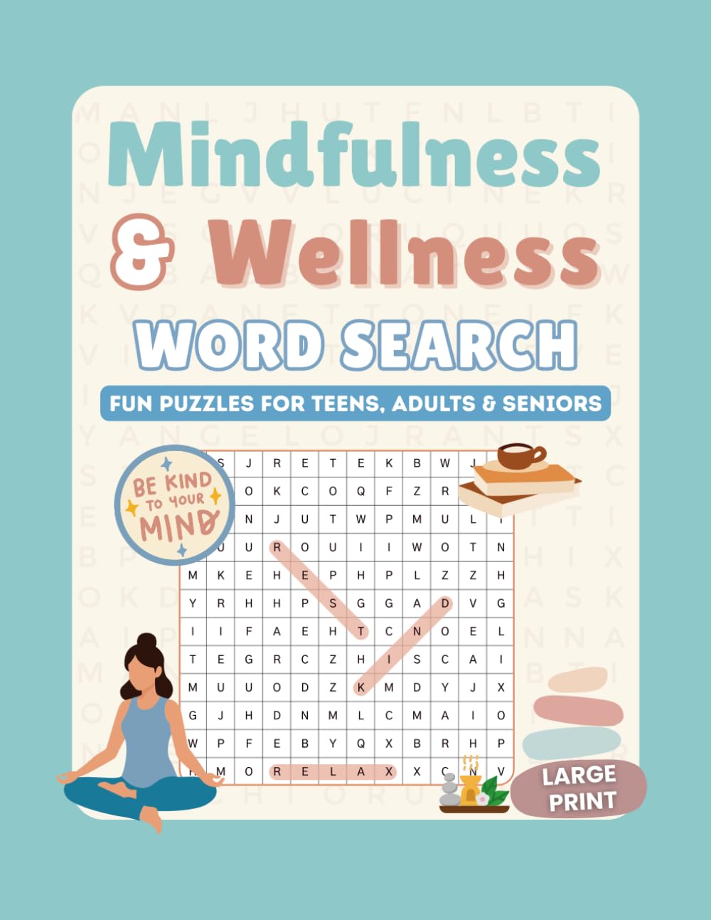 Mindfulness and Wellness Word Search: 50 Large Print Puzzles to Calm the Mind and Soothe the Soul