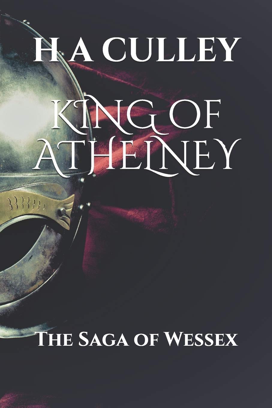KING of ATHELNEY: The Saga of Wessex: 2 (The Saga of Wessex and the Danes)