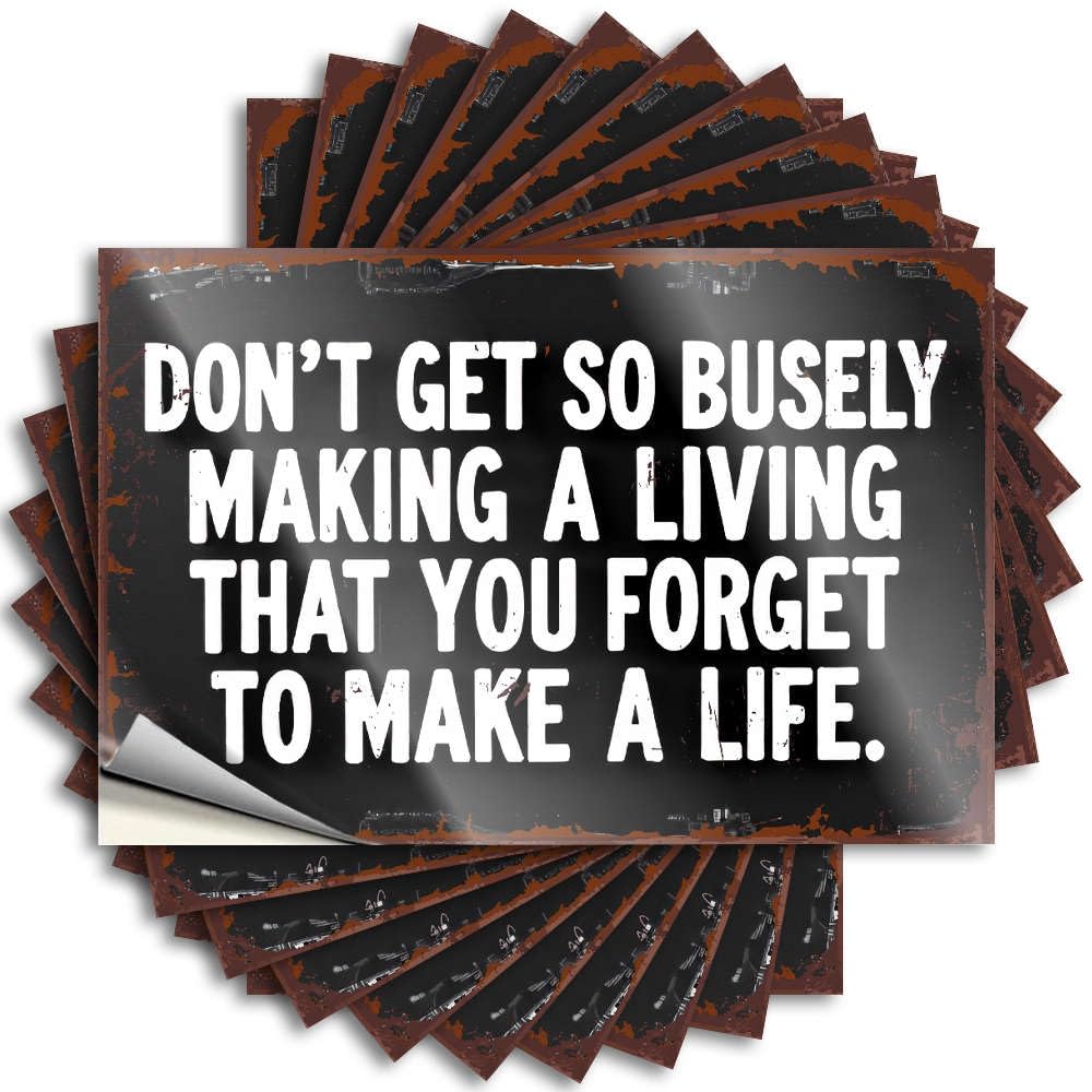 Don't Get So Busily Making A Living that You Forget to Make A Life. Bumper Cheap - Holiday Decals Self Adhesive Sticker(12X18CM)