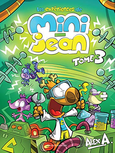 Les expériences de Mini-Jean - Tome 3