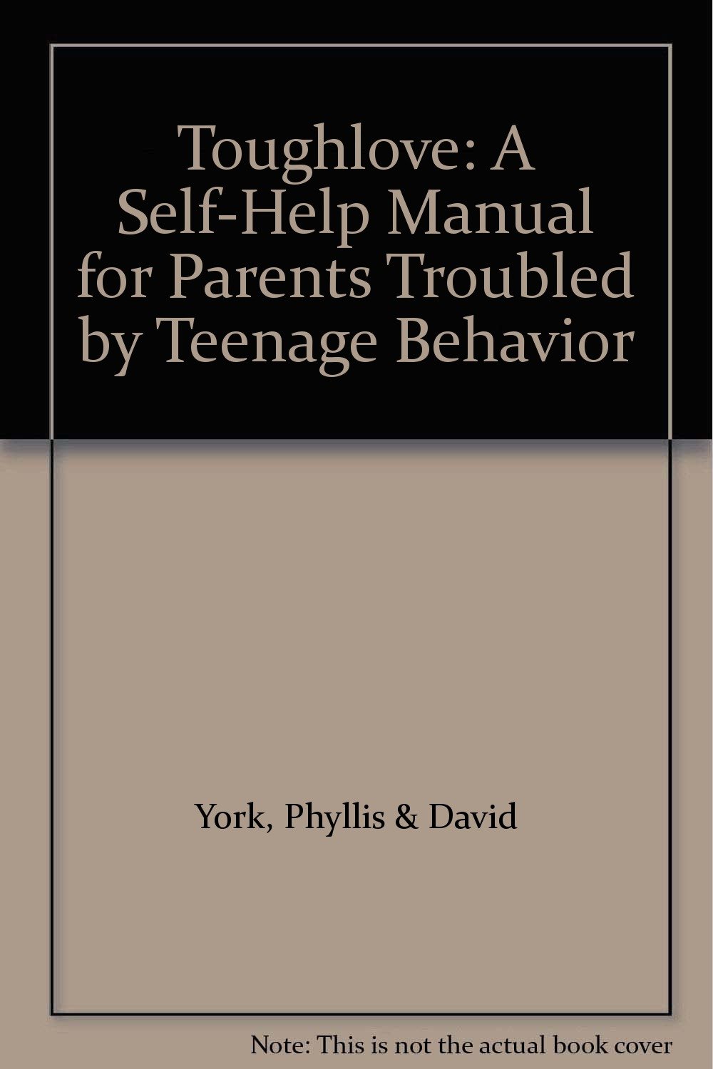 Toughlove A SelfHelp Manual for Parents Troubled by Teenage Behavior