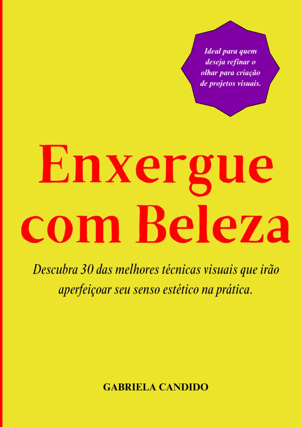 Enxergue com beleza: Descubra 30 das melhores técnicas visuais que irão melhorar seu senso estético na prática.