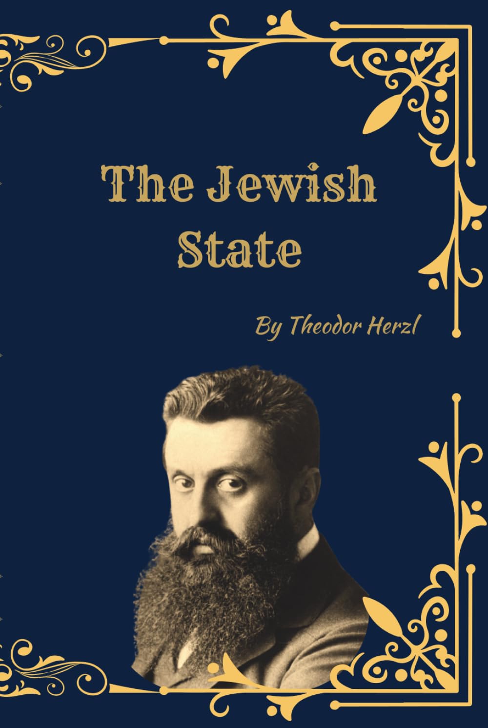 The Jewish State: A Historical and Critical Edition (Annotated for Academic Study) A Contextualized 1896 Text with Scholarly Introduction, Editorial Notes, and Historical Analysis