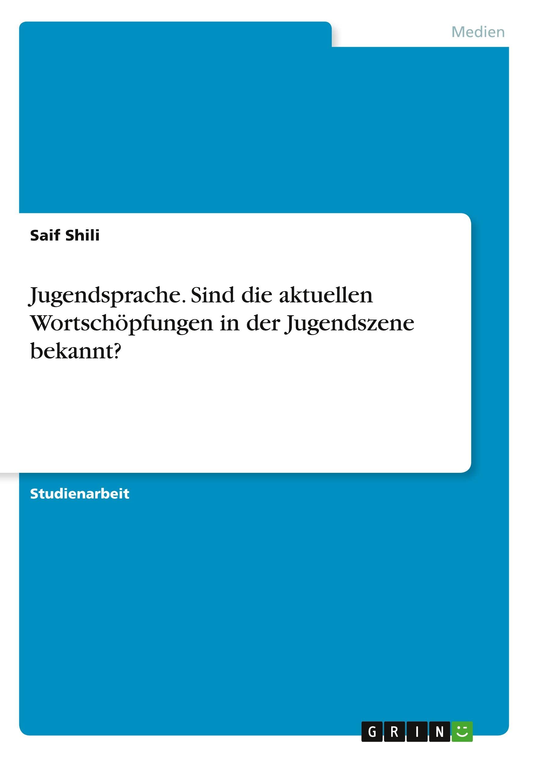 Jugendsprache. Sind die aktuellen Wortschöpfungen in der Jugendszene bekannt?