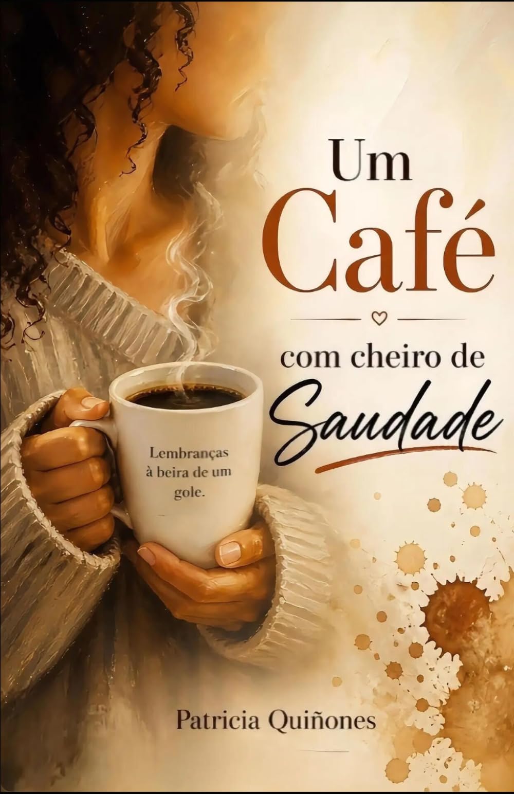 Um Café Com Cheiro de Saudade: Lembranças à beira de um gole