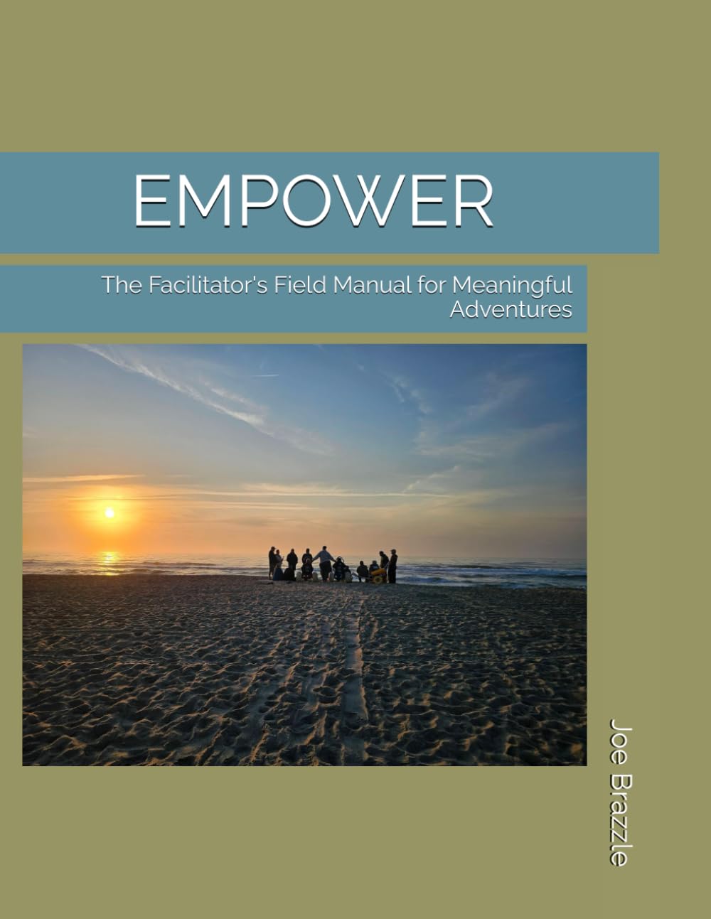 EMPOWER: The Facilitator's Field Manual for Meaningful Adventures