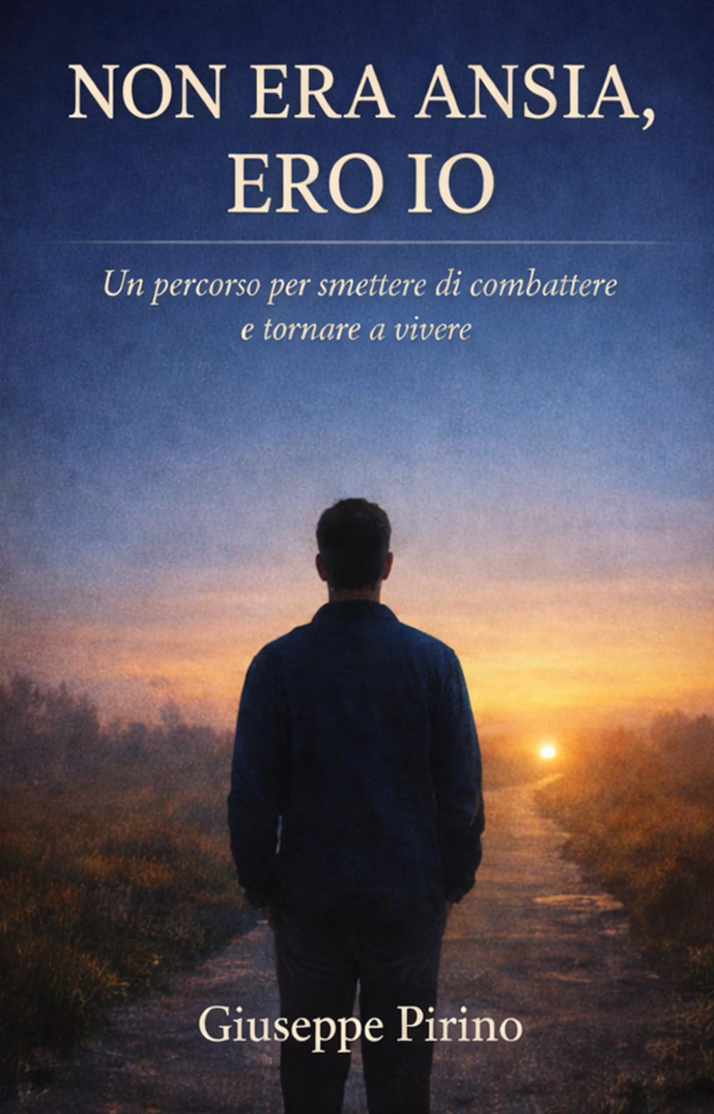 Non era ansia, ero io: Un percorso per smettere di combattere e tornare a vivere