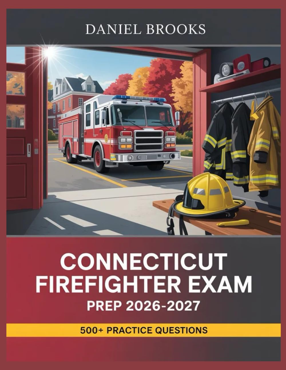 Connecticut Firefighter Exam Prep 2026-2027: In-Depth Material Review with Practice Question Set, Complete Answer Keys, and Solutions