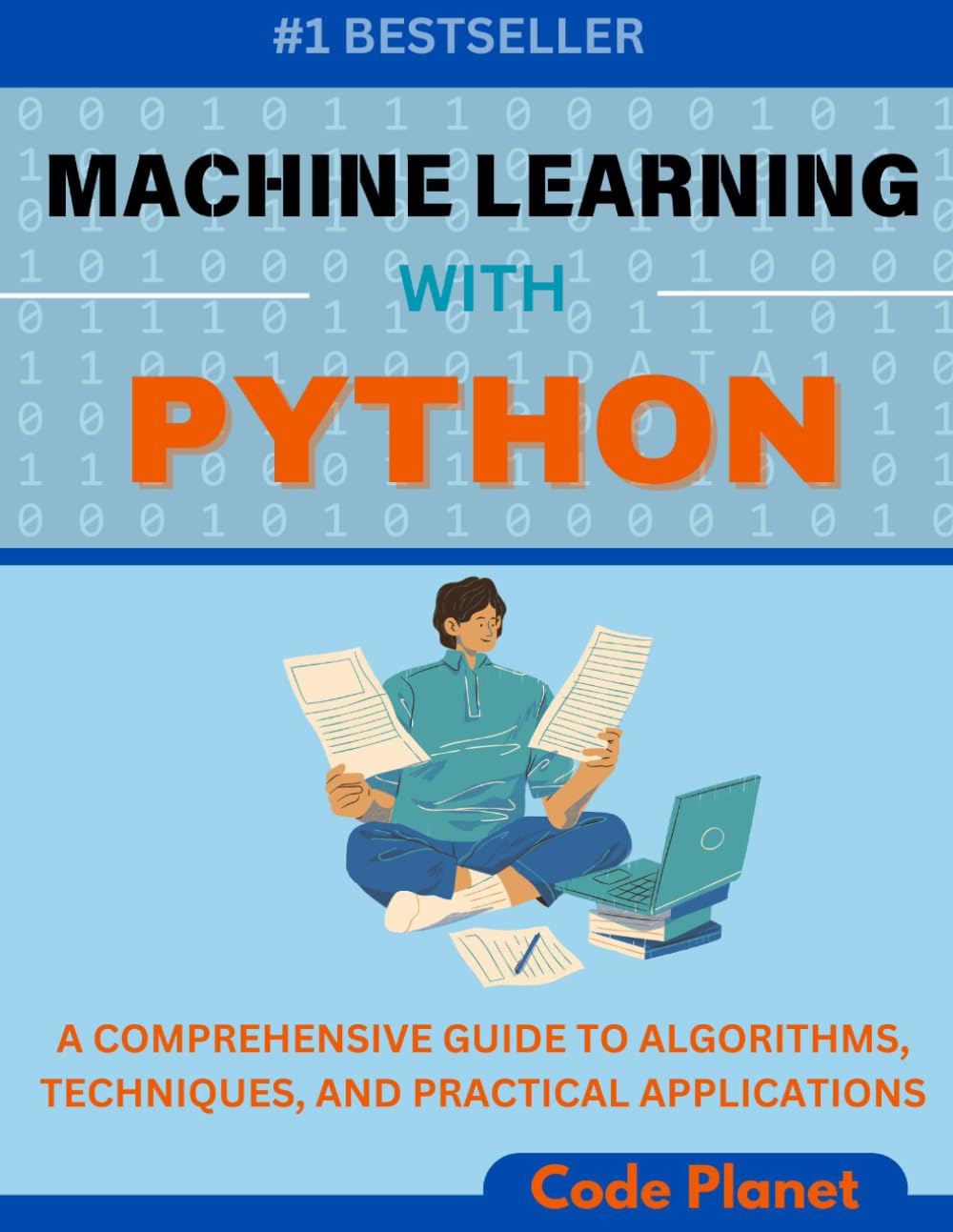 MACHINE LEARNING WITH PYTHON: A Comprehensive Guide To Algorithms, Deep Learning Techniques, And Practical Applications