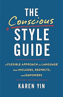 The Conscious Style Guide: A Flexible Approach to Language That Includes, Respects, and Empowers-Wow! eBook