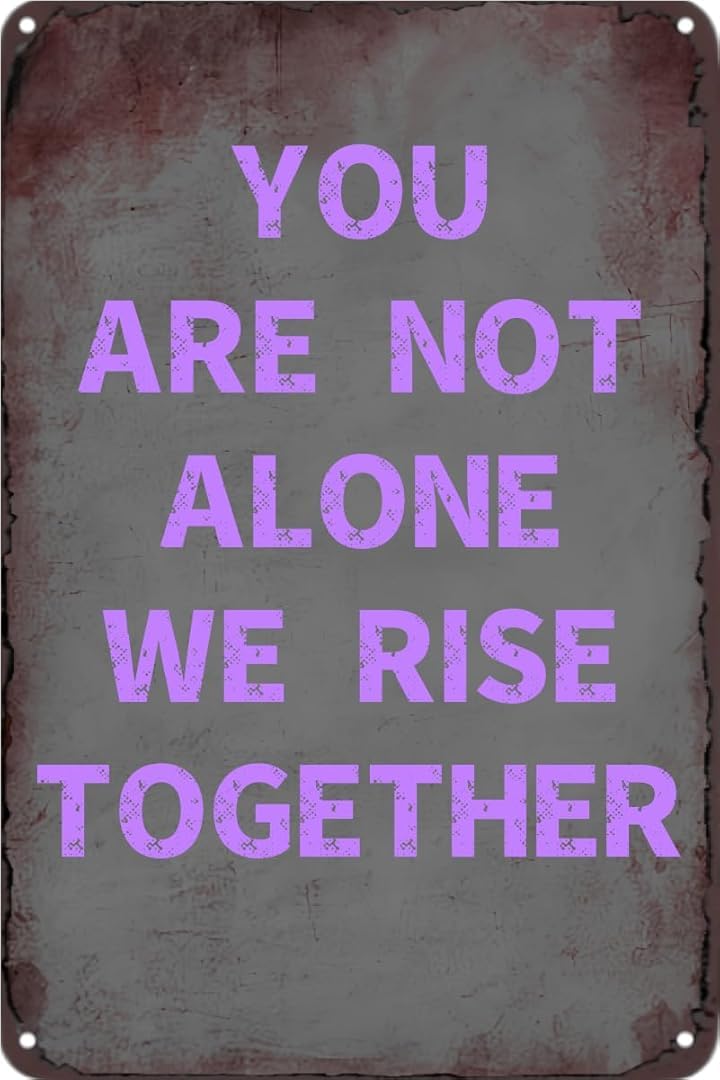 You Are Not Alone We Rise together Art Plaque Wall Decor Look Funny Gifts for Cafe Home Kitchen Bathroom Farm Garden Bar Posters Tin Sign 8x12 Inch