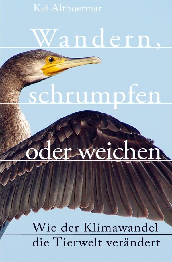 Wandern, schrumpfen oder weichen. Wie der Klimawandel die Tierwelt verändert (German Edition)