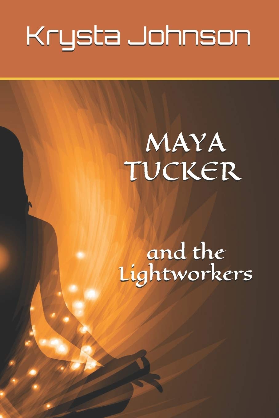 Maya Tucker and the Lightworkers: The Broken Vessel