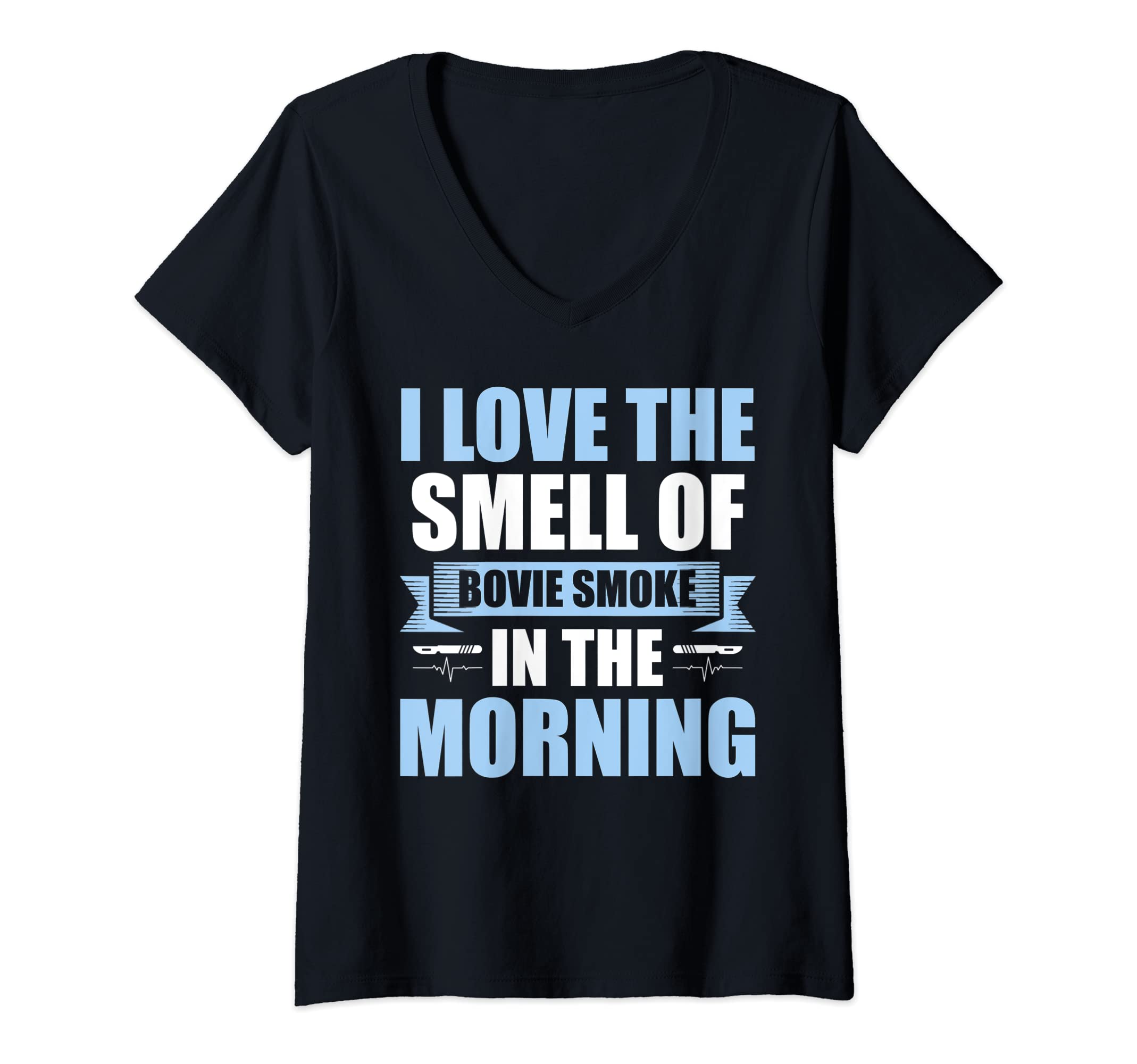 Womens Love the Smell of Bovie Smoke in the Morning V-Neck T-Shirt