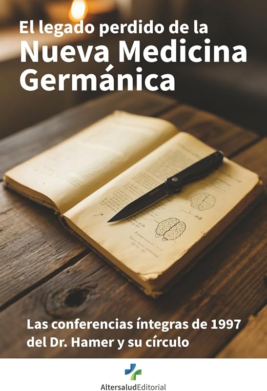 EL LEGADO PERDIDO DE LA NUEVA MEDICINA GERMANICA: Las conferencias íntegras de 1997 del Dr. Hamer y su círculo (Spanish Edition)