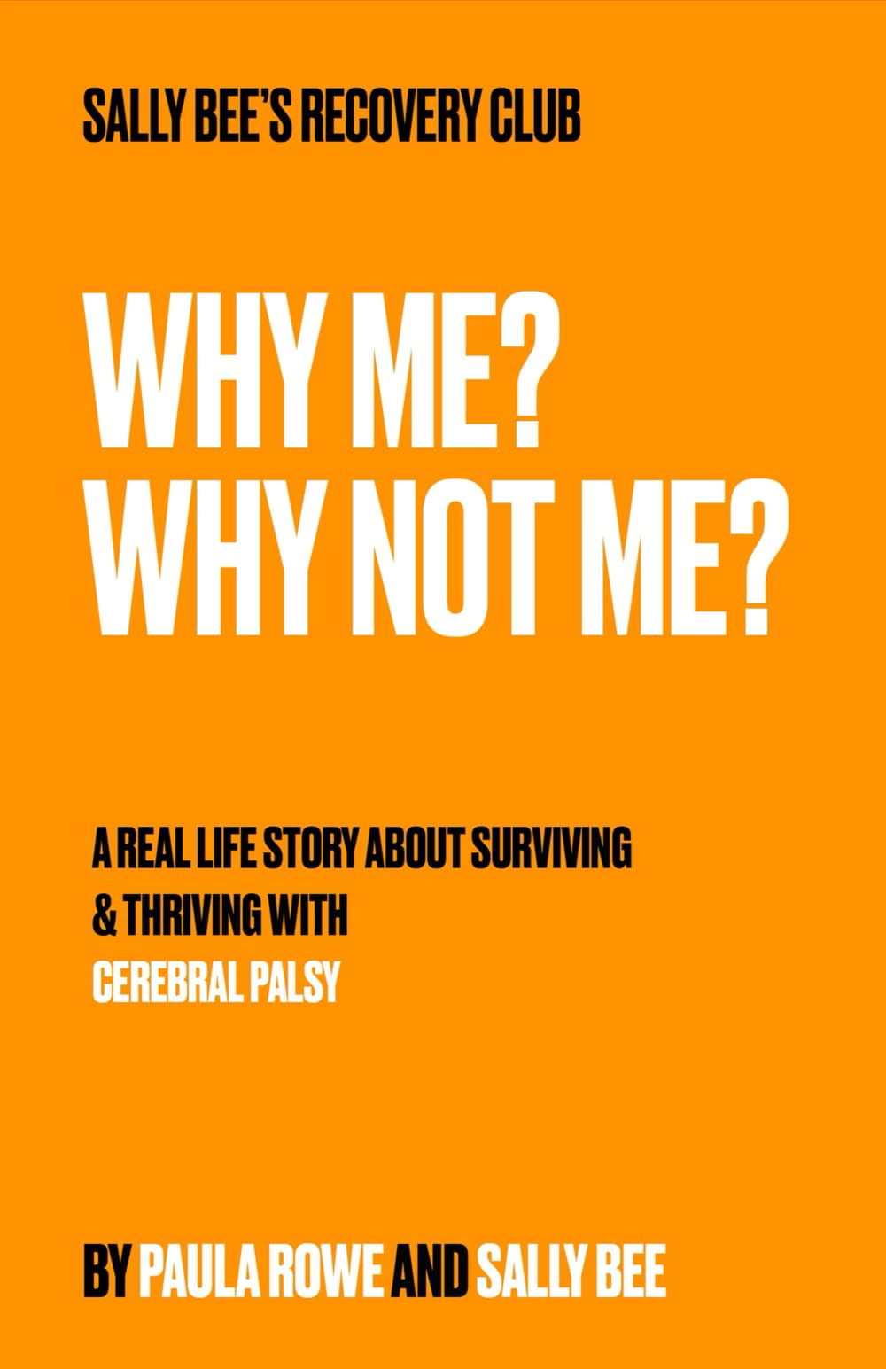 Why Me? Why Not Me?: A Real Life Story About Surviving & Thriving With Cerebral Palsy