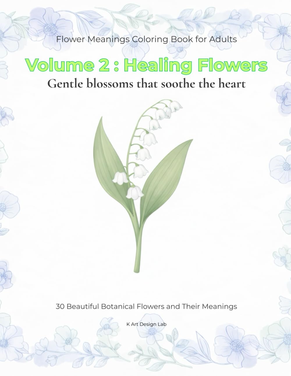 Flower Meanings Coloring Book for Adults: Volume 2: Healing Flowers