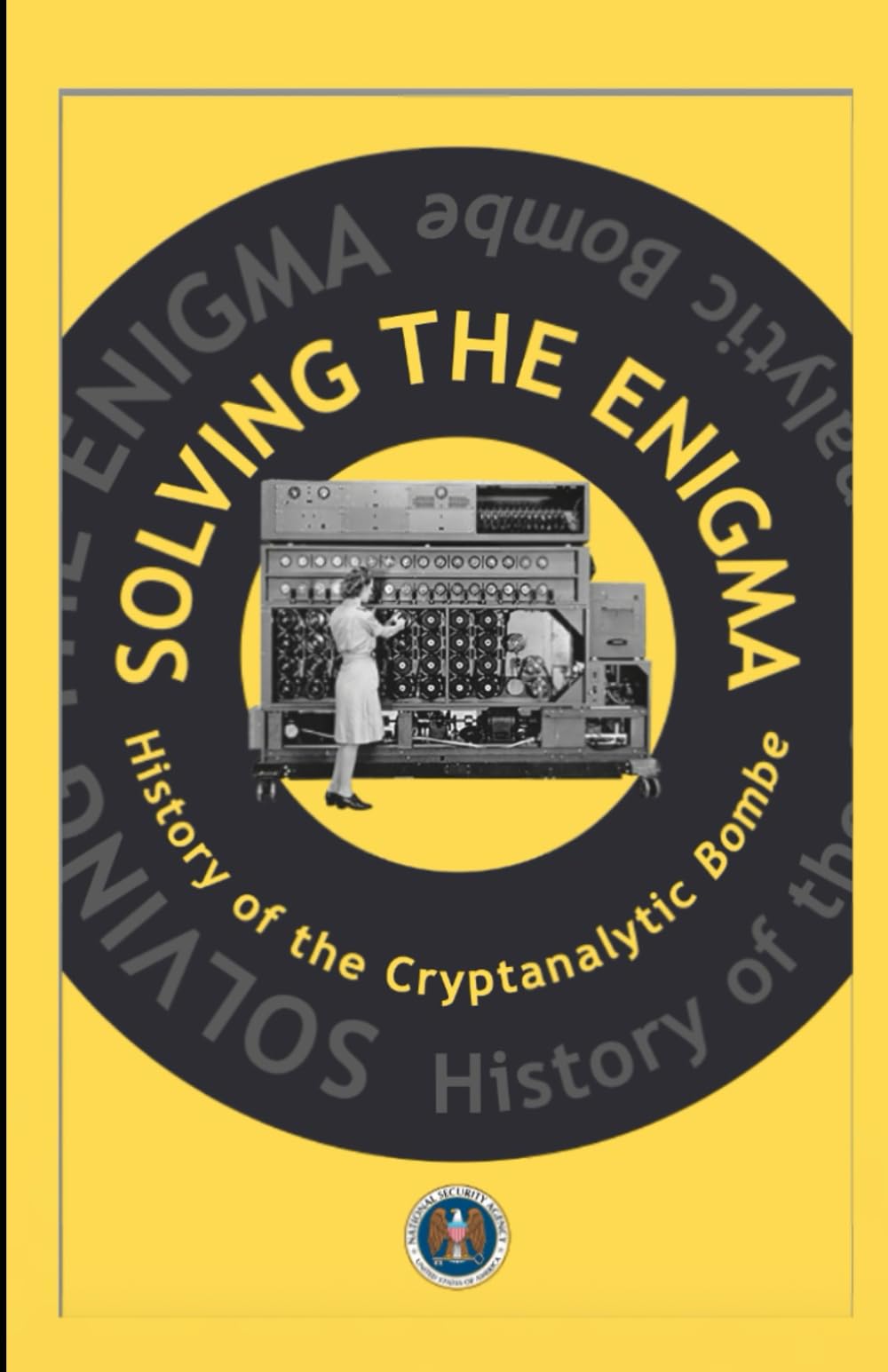 Solving the Enigma: History of the Cryptanalytic Bombe, Revised Edition 2024