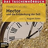 Hector und die Entdeckung der Zeit: Das Taschenhörbuch - François Lelord