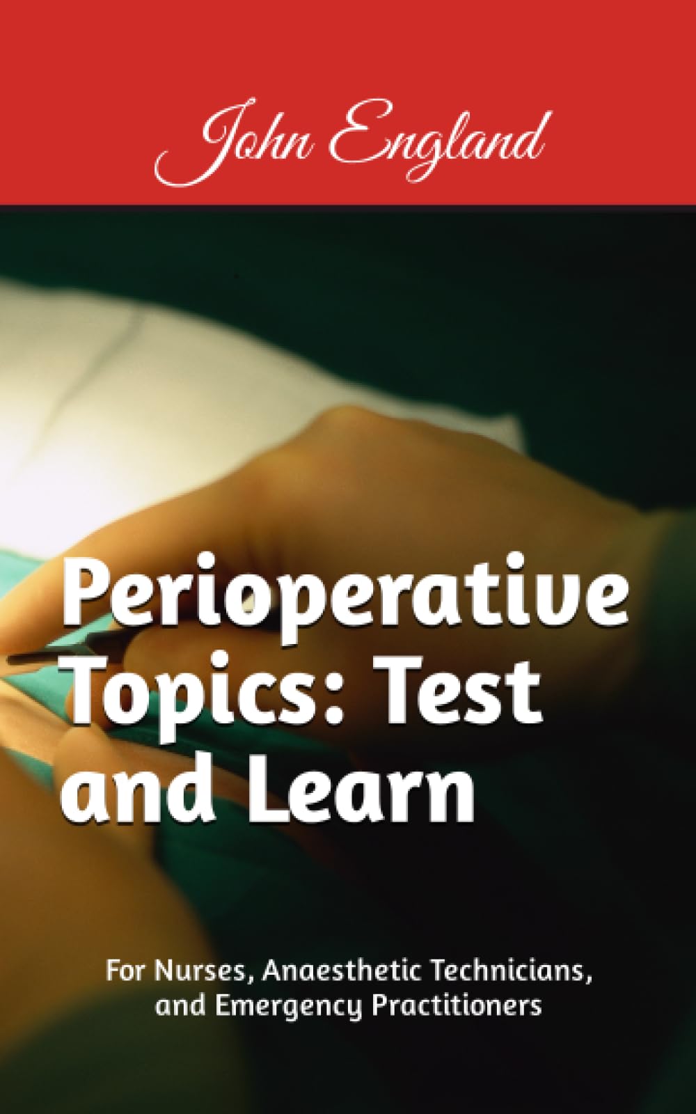 Perioperative Topics: Test and Learn.: For Nurses, Anaesthetic Technicians, and Emergency Practitioners. (Perioperative Guides)