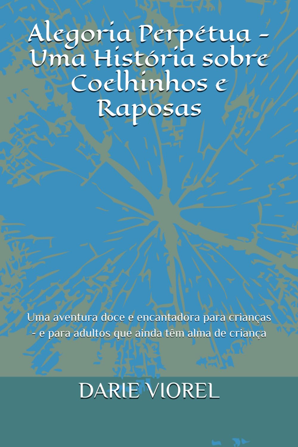 Alegoria Perpétua - Uma História sobre Coelhinhos e Raposas: Uma aventura doce e encantadora para crianças - e para adultos que ainda têm alma de criança (Contos para crianças)