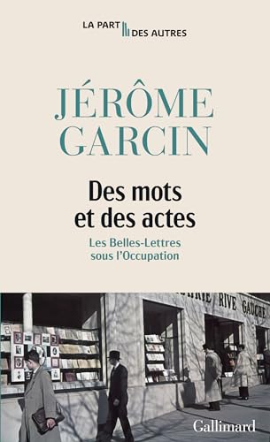 Des mots et des actes: Les belles-lettres sous l'Occupation