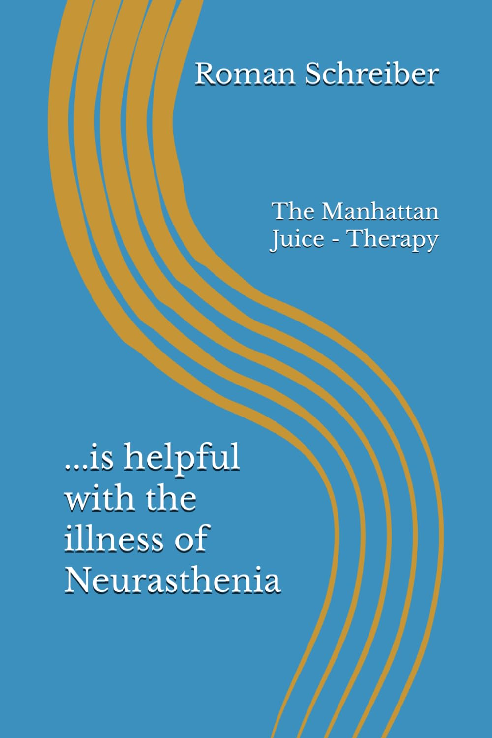 ...is helpful with the illness of Neurasthenia: The Manhattan Juice - Therapy