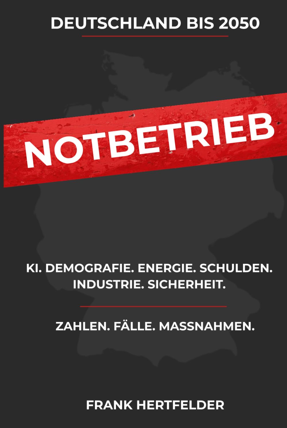 Deutschland 2050 – NOTBETRIEB: Wie Politik, Demografie, Energie, Industrie und KI das Land bis 2050 unter Druck setzen – und was jetzt entschieden werden muss