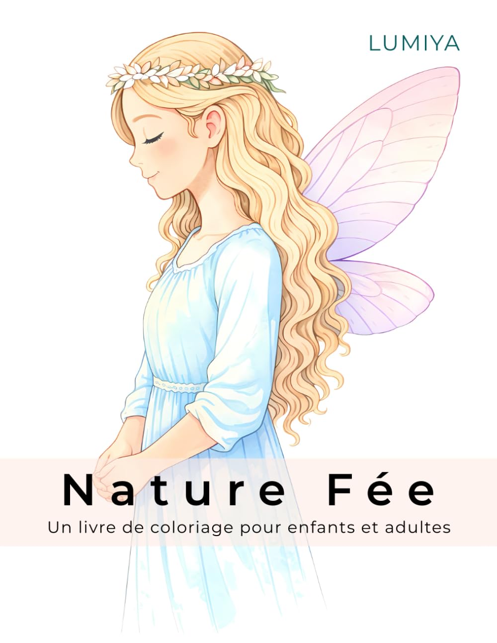 Nature Fée – Livre de coloriage pour enfants et adultes: 45 pages de coloriage conçues avec amour avec des fées, des licornes et des scènes paisibles pour se détendre et colorier en toute créativité