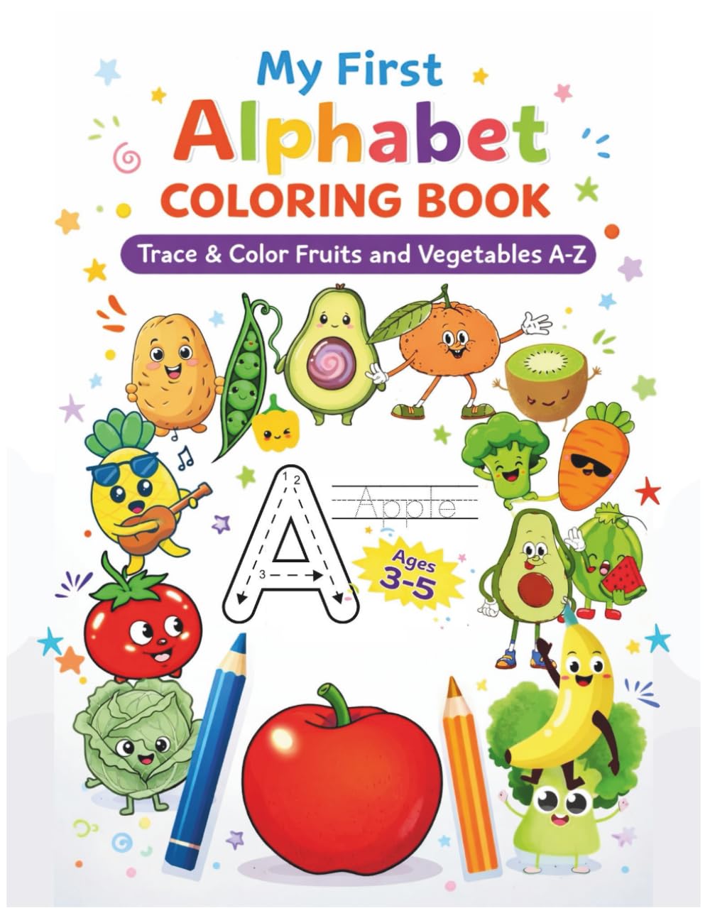 My First Alphabet Coloring Book: Trace & Color Upper and Lowercase Letters A–Z with Fruits and Vegetables Ages 3–5