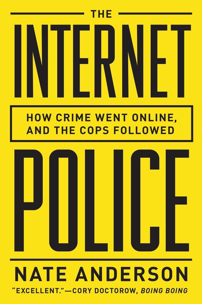 The Internet Police: How Crime Went Online, and the Cops Followed ...