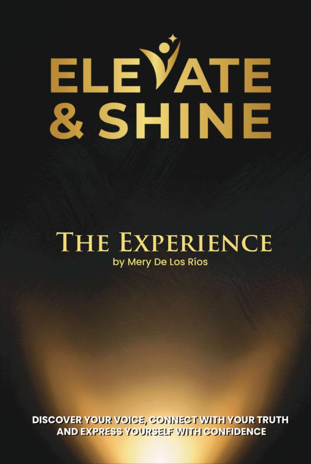 Elevate & Shine: The Experience by Mery De Los Ríos. Discover your voice, connect with your truth and express yourself with confidence