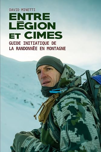 Entre Légion et Cimes: Guide Initiatique de la Randonnée en Montagne