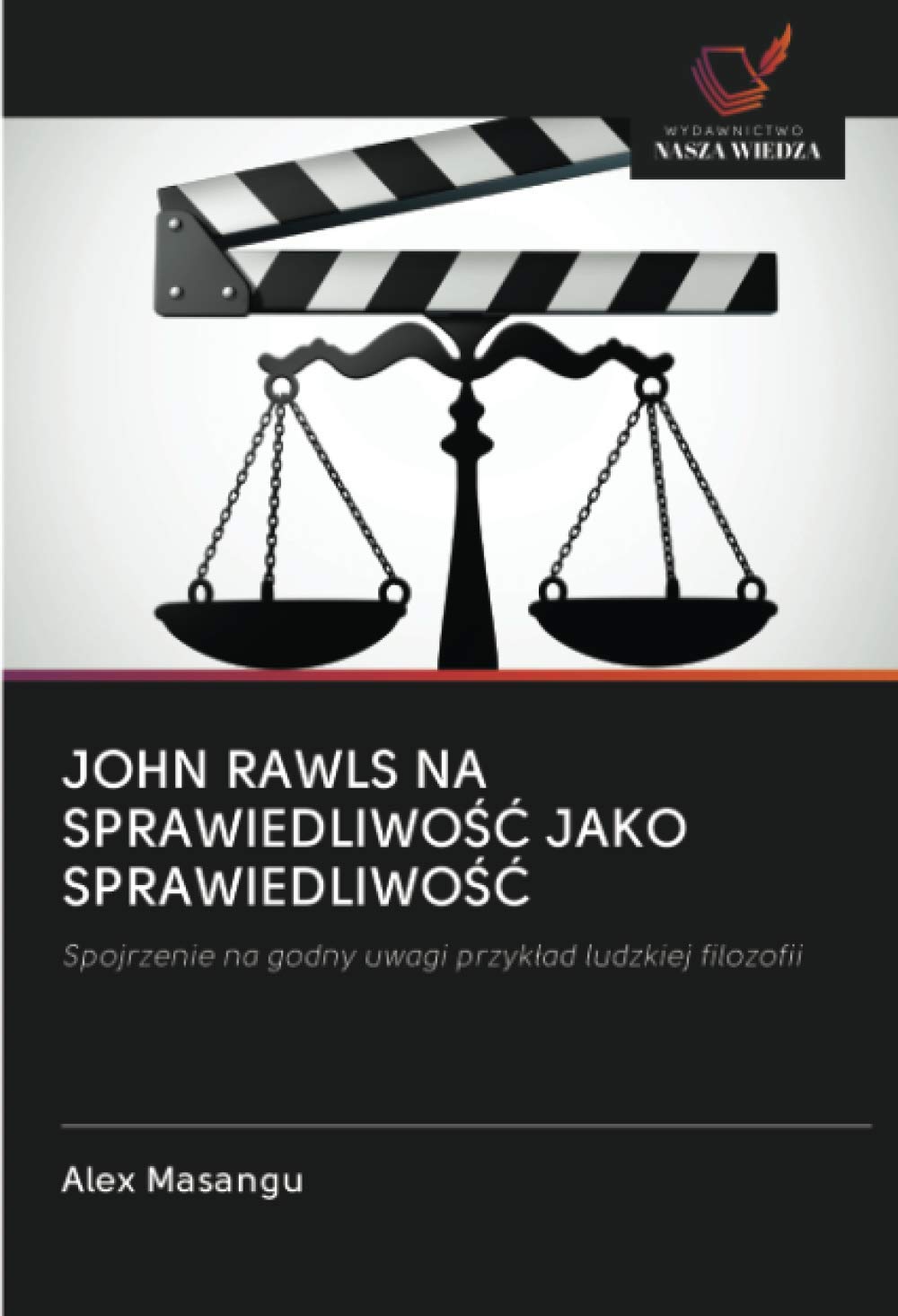 JOHN RAWLS NA SPRAWIEDLIWO¿¿ JAKO SPRAWIEDLIWO¿¿: Spojrzenie na godny uwagi przyk¿ad ludzkiej filozofii
