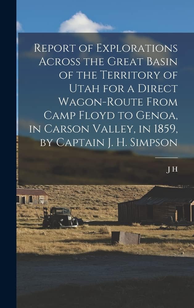 Report of Explorations Across the Great Basin of t