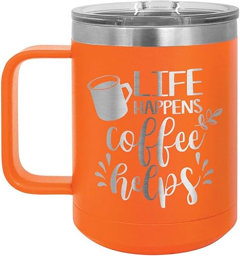 Life HAPPENS COFFEE HELPS B Naranja 15 oz Taza de café wtapa deslizante  Taza de café de viaje aislada  Ideas de regalos de cumpleaños o Navidad de