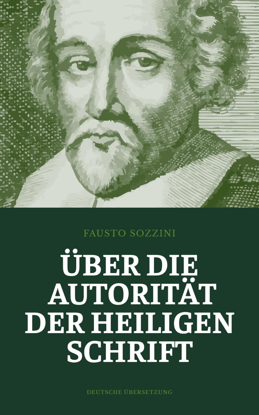 Über die Autorität der Heiligen Schrift: Sozzinis Abhandlung über die göttliche Autorität des Wortes Gottes
