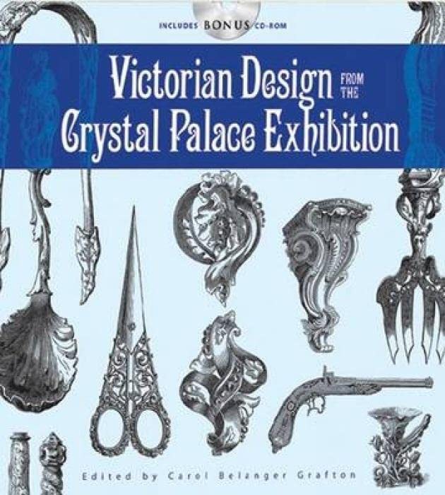 Victorian Design from the Crystal Palace Exhibition: Includes CD-ROM (Dover Pictorial Archive)