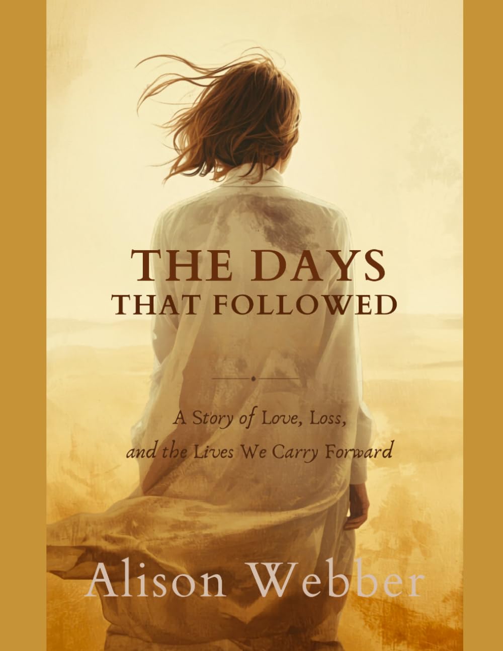 The Days That Followed: A Story of Love, Loss and the Lives We Carry Forward