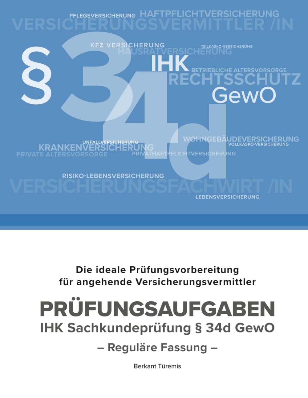IHK Sachkunde Versicherungsvermittler(-in) § 34d GewO: Vorbereitende Prüfungsaufgaben zur IHK Sachkundeprüfung: 1