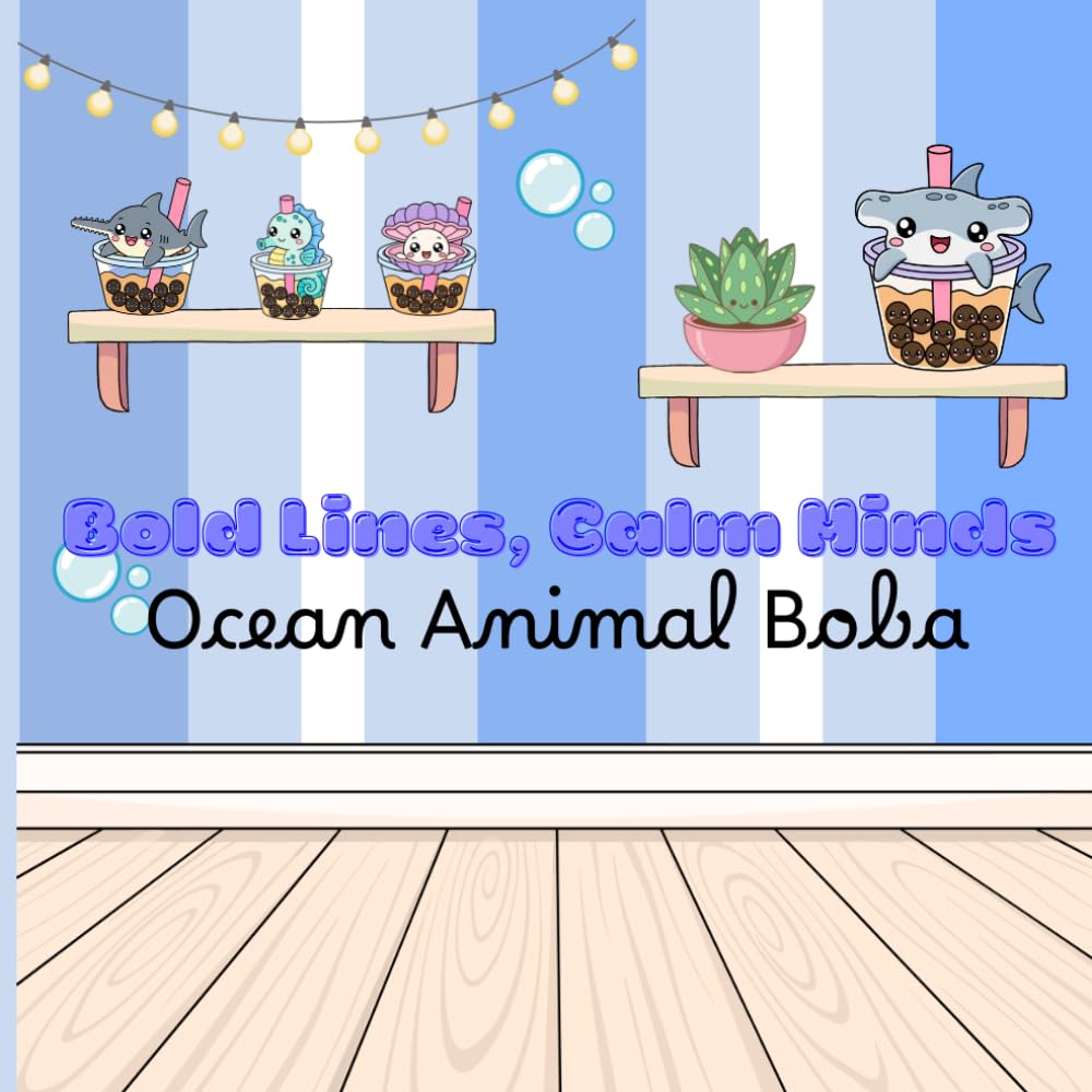 Bold Lines, Calm Minds - Ocean Animal Boba Cafe: Simple and Easy Coloring Pages for Teens and Adults (Boba Animal Cafe Collection)