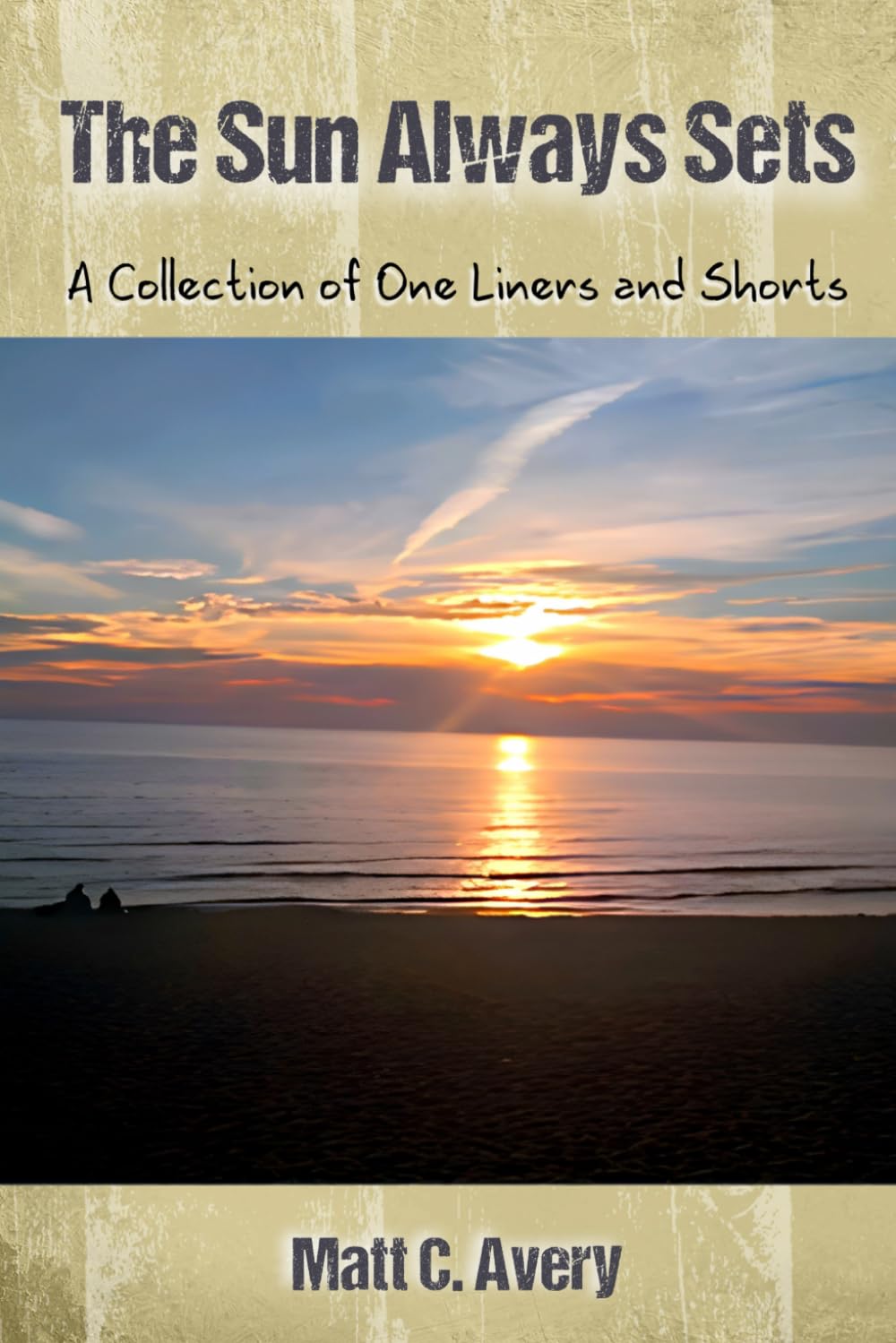 The Sun Always Sets: A Collection of One Liners and Shorts