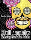 Skull Mandalas Coloring Book For Adults: 24 Intricate Sugar Skulls, Relaxing Color Therapy, Tribal Floral Designs For Men and Women