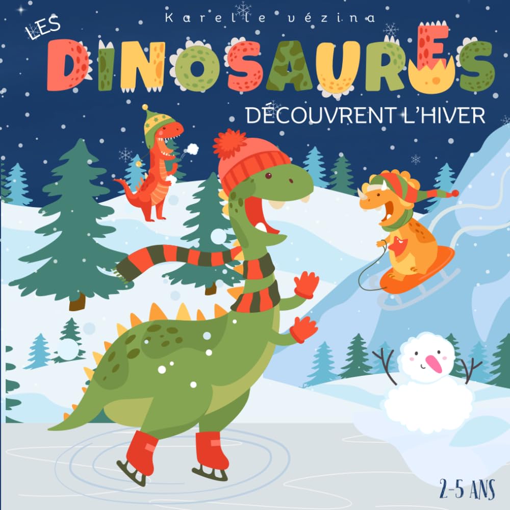Les dinosaures découvrent l’hiver: Livre pour enfant en français, 2-5 ans, sur l'hiver et les dinosaures.