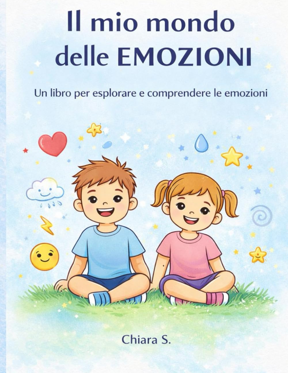 IL MIO MONDO DELLE EMOZIONI: Un libro per esplorare e comprendere le emozioni