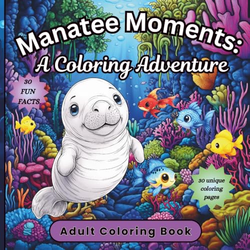 Manatee Moments A Coloring Adventure: 30 Adorable Ocean-Themed Pages for Adult Coloring Fun