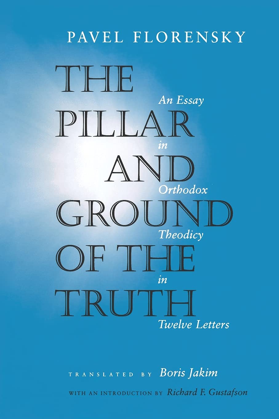 The Pillar and Ground of the Truth: An Essay in Orthodox Theodicy in Twelve Letters      Paperback – March 21, 2004