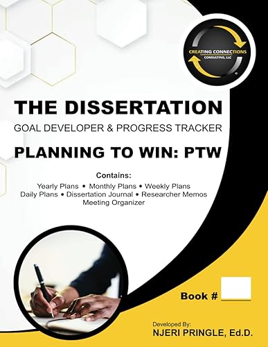 The Dissertation Goal Developer &amp; Progress Tracker: PTW: Planning To Win (The Dissertation Goal Developer &amp; Progress Tracker: Planning To Win (PTW))