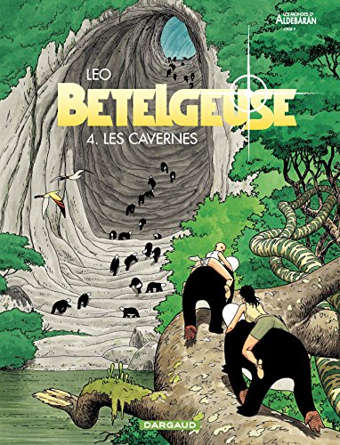 Télécharger Bételgeuse - tome 4 - Cavernes (Les) Gratuit