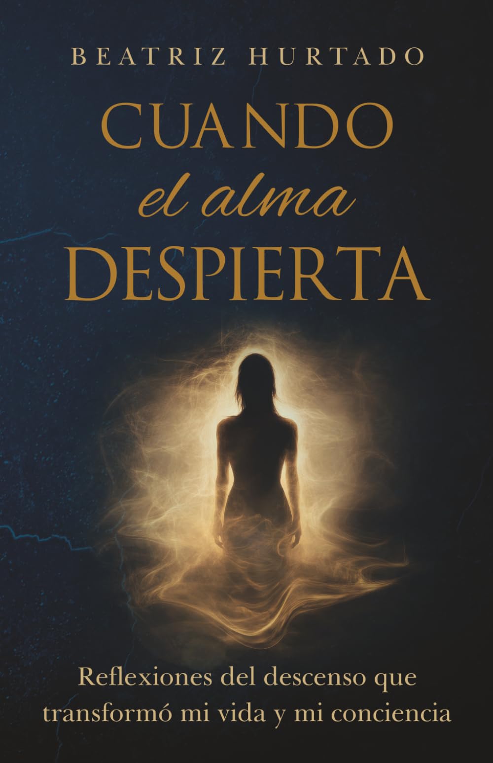 Cuando el alma despierta: Reflexiones del descenso que transformó mi vida y mi conciencia